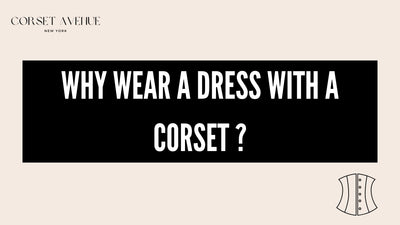 Why wear a dress with a corset ?
